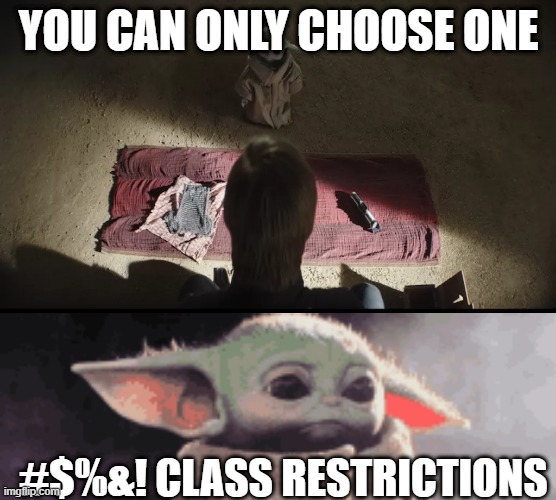 GROGU CHOICE | YOU CAN ONLY CHOOSE ONE; #$%&! CLASS RESTRICTIONS | image tagged in star wars,grogu,luke skywalker,boba fett | made w/ Imgflip meme maker