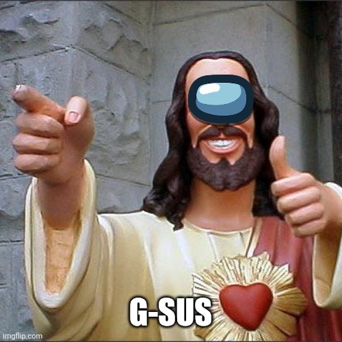 Buddy Christ | G-SUS | image tagged in memes,buddy christ | made w/ Imgflip meme maker
