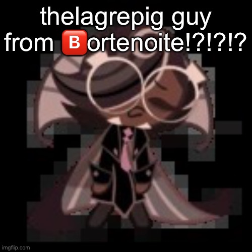 j | thelagrepig guy from 🅱️ortenoite!?!?!? | image tagged in j | made w/ Imgflip meme maker