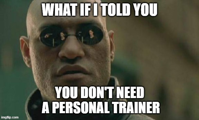 image tagged in what if i told you,funny memes,gym memes,truth | made w/ Imgflip meme maker