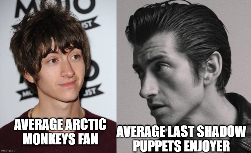 Virgin Alex vs Chad Alex | AVERAGE LAST SHADOW 

PUPPETS ENJOYER; AVERAGE ARCTIC MONKEYS FAN | image tagged in music,british,dank memes,funny memes,cool,rock and roll | made w/ Imgflip meme maker