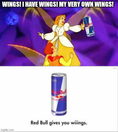 How that plot hole was filled. | WINGS! I HAVE WINGS! MY VERY OWN WINGS! | image tagged in red bull gives you wiiings,thumbelina,don bluth thumbelina | made w/ Imgflip meme maker