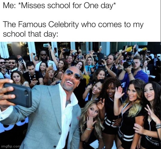 Oh come on >:( | image tagged in memes,funny,celebrity,school | made w/ Imgflip meme maker