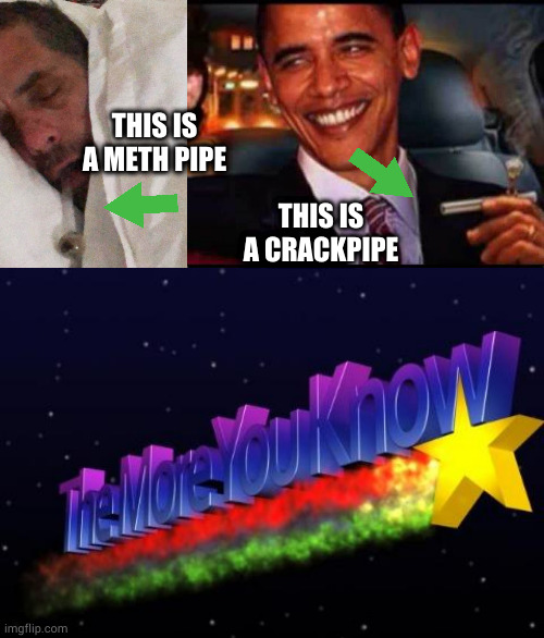 THIS IS A METH PIPE; THIS IS A CRACKPIPE | image tagged in hunter biden cracker pipe,the more you know | made w/ Imgflip meme maker
