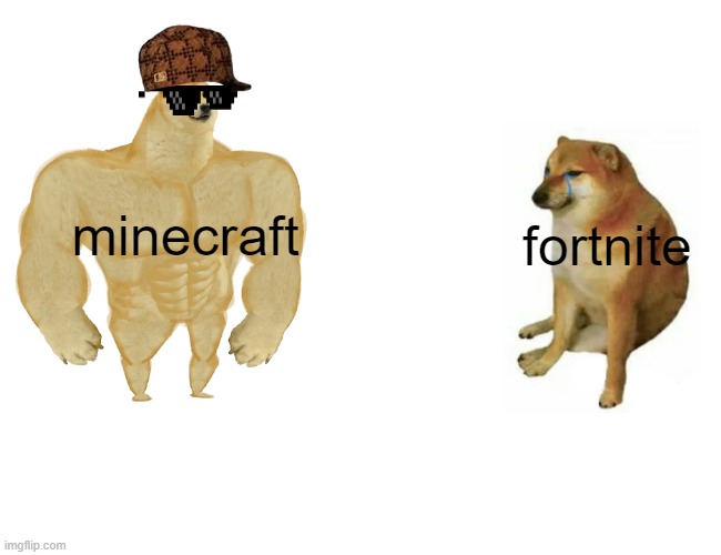 Buff Doge vs. Cheems | minecraft; fortnite | image tagged in memes,buff doge vs cheems | made w/ Imgflip meme maker