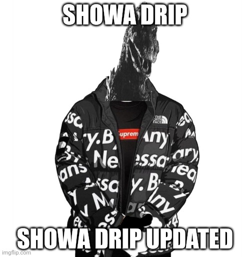 Showa drip updated | SHOWA DRIP; SHOWA DRIP UPDATED | image tagged in goku drip | made w/ Imgflip meme maker