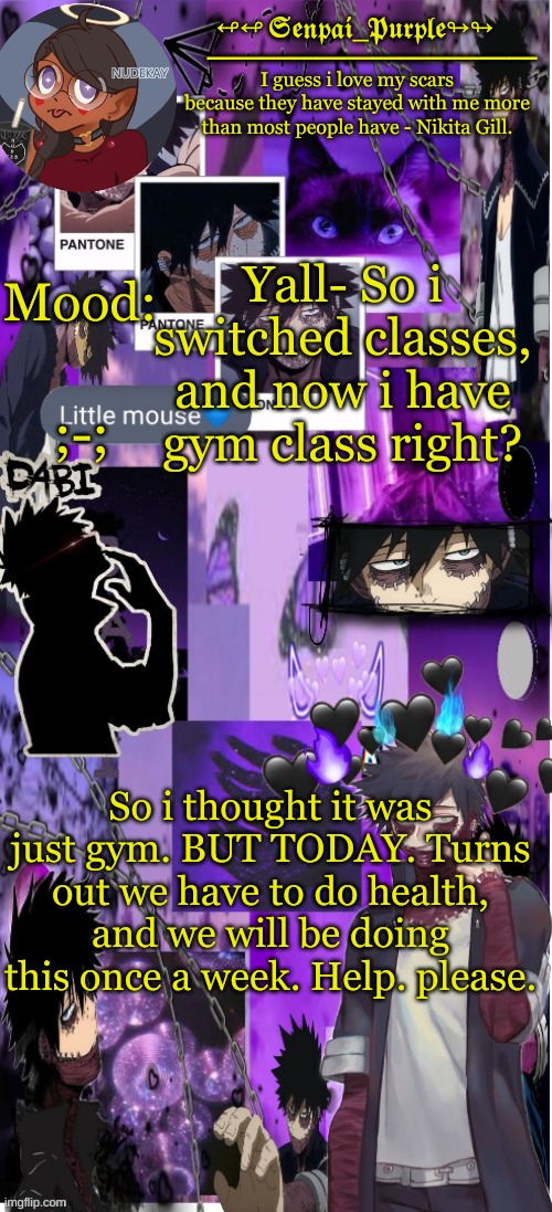 Dabi Temp :D | Yall- So i switched classes, and now i have gym class right? ;-;; So i thought it was just gym. BUT TODAY. Turns out we have to do health, and we will be doing this once a week. Help. please. | image tagged in dabi temp d | made w/ Imgflip meme maker