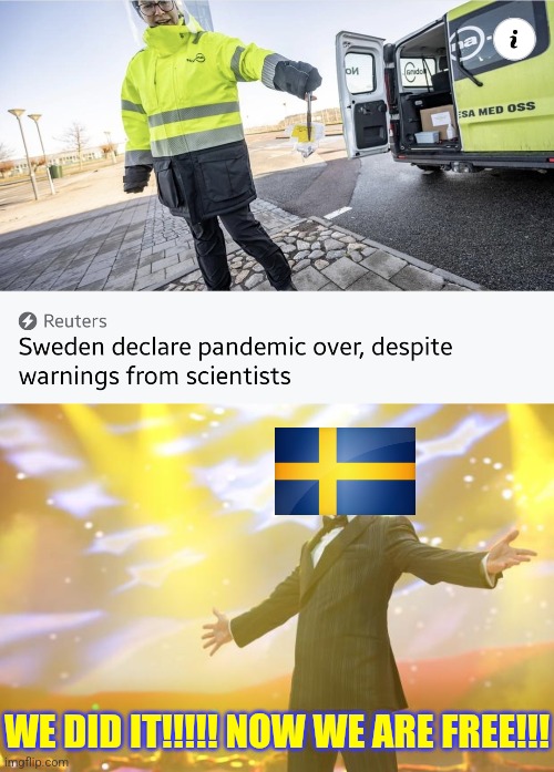 Congrats to Sweden! |  WE DID IT!!!!! NOW WE ARE FREE!!! | image tagged in tony stark success,sweden,coronavirus,covid-19,yeeeeeey,memes | made w/ Imgflip meme maker