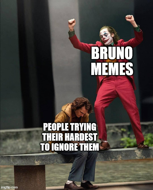 'Tis futile... | BRUNO
MEMES; PEOPLE TRYING
THEIR HARDEST
TO IGNORE THEM | image tagged in joker two moods,joker,bruno,we don't talk about bruno,encanto | made w/ Imgflip meme maker