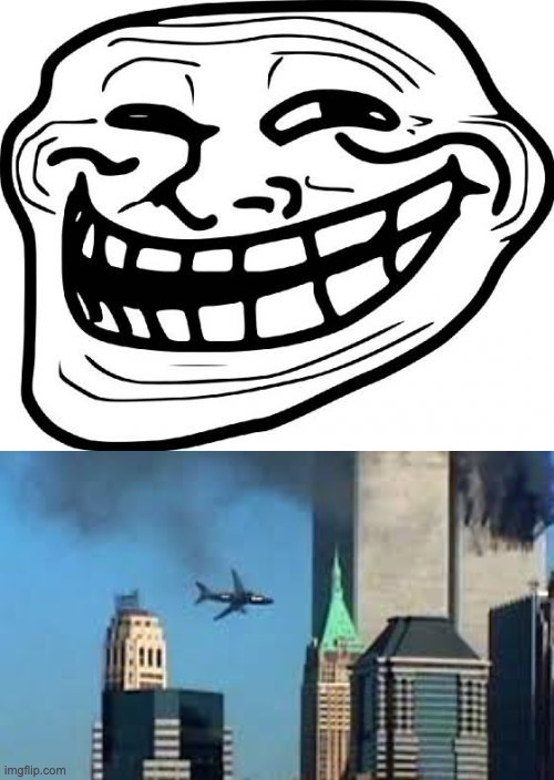 image tagged in memes,troll face,9/11 plane crash | made w/ Imgflip meme maker