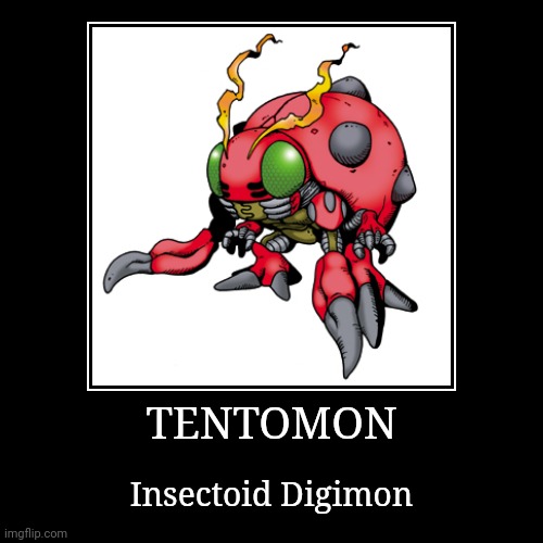 Tentomon | TENTOMON | Insectoid Digimon | image tagged in demotivationals,digimon,tentomon | made w/ Imgflip demotivational maker