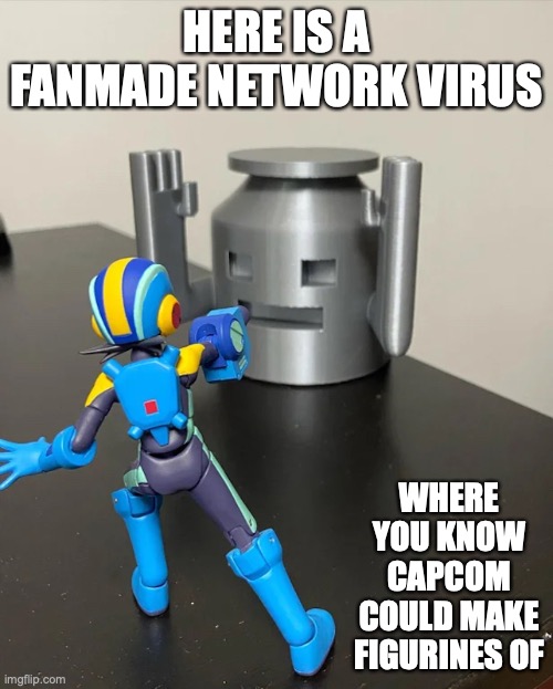 Fanmade Network Virus | HERE IS A FANMADE NETWORK VIRUS; WHERE YOU KNOW CAPCOM COULD MAKE FIGURINES OF | image tagged in memes,megaman,megaman battle network | made w/ Imgflip meme maker
