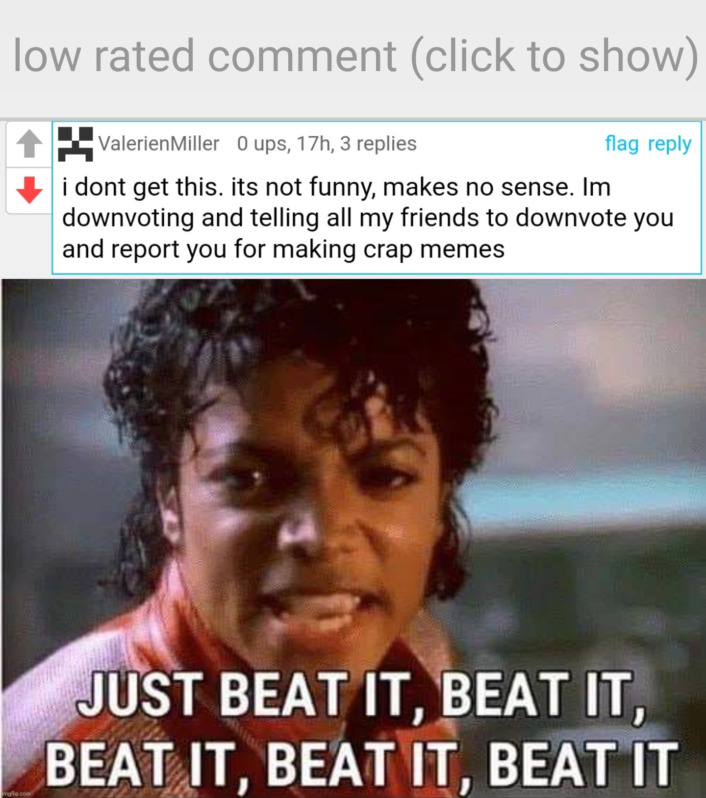 Is this necessary to report someone? | image tagged in low-rated comment imgflip,just beat it beat it | made w/ Imgflip meme maker