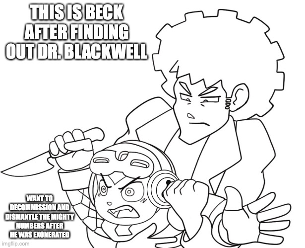 Beck With Knife | THIS IS BECK AFTER FINDING OUT DR. BLACKWELL; WANT TO DECOMMISSION AND DISMANTLE THE MIGHTY NUMBERS AFTER HE WAS EXONERATED | image tagged in mighty no 9,beck,memes | made w/ Imgflip meme maker