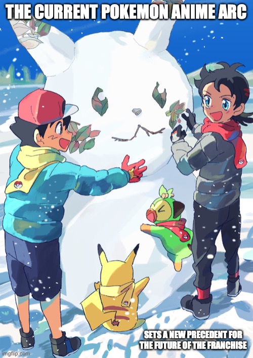 Pokemon Journeys Winter | THE CURRENT POKEMON ANIME ARC; SETS A NEW PRECEDENT FOR THE FUTURE OF THE FRANCHISE | image tagged in pokemon,ash ketchum,memes | made w/ Imgflip meme maker