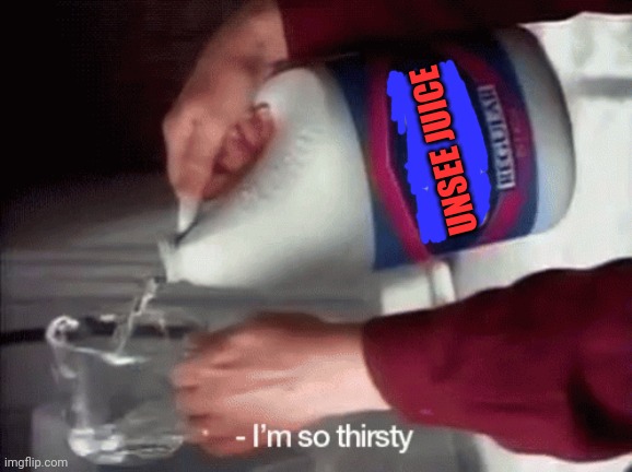 UNSEE JUICE | made w/ Imgflip meme maker