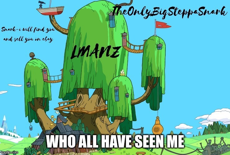like a face reveal | WHO ALL HAVE SEEN ME | image tagged in snark template | made w/ Imgflip meme maker
