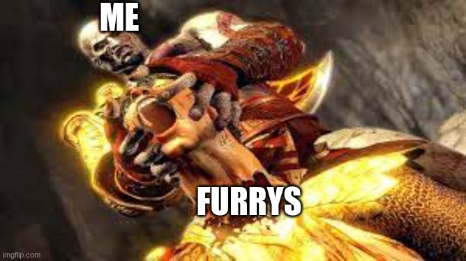 me vs furry | ME; FURRYS | image tagged in anti furry,furry,minecraft,fortnite,poop,call of duty | made w/ Imgflip meme maker