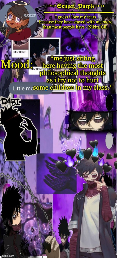 Dabi Temp :D | *me just sitting here having the most philosophical thoughts as i try not to hurt some children in my class.* | image tagged in dabi temp d | made w/ Imgflip meme maker