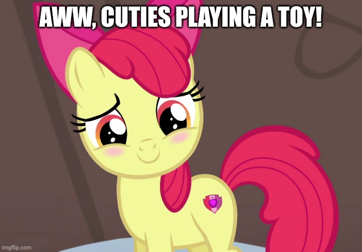 Cute Applebloom (MLP) | AWW, CUTIES PLAYING A TOY! | image tagged in cute applebloom mlp | made w/ Imgflip meme maker