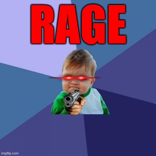 Success Kid Meme | RAGE | image tagged in memes,success kid | made w/ Imgflip meme maker