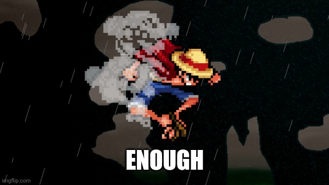 ssf2 | ENOUGH | image tagged in ssf2 | made w/ Imgflip meme maker