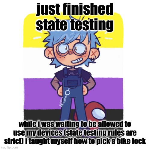 cooper is sus | just finished state testing; while i was waiting to be allowed to use my devices (state testing rules are strict) i taught myself how to pick a bike lock | image tagged in cooper is sus | made w/ Imgflip meme maker