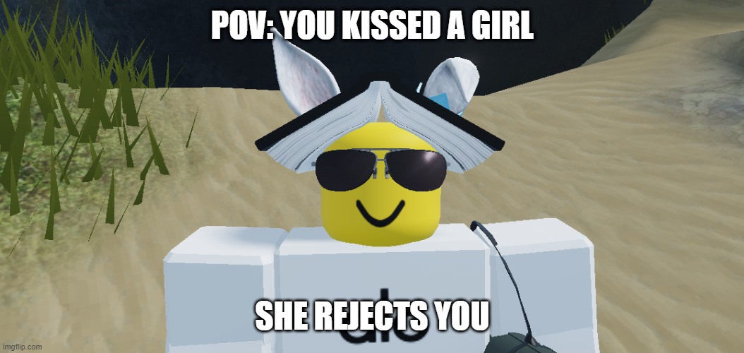 Girl kiss | POV: YOU KISSED A GIRL; SHE REJECTS YOU | image tagged in what the seichty doing | made w/ Imgflip meme maker