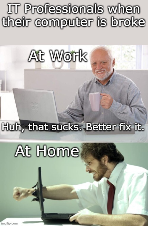 HuhThatSucks | image tagged in it,tech support,computer,computers,internet,broken | made w/ Imgflip meme maker