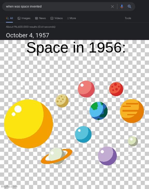 damn, how was the sky. |  Space in 1956: | image tagged in before,kinda funny,tags suck,meme,space,1956 | made w/ Imgflip meme maker