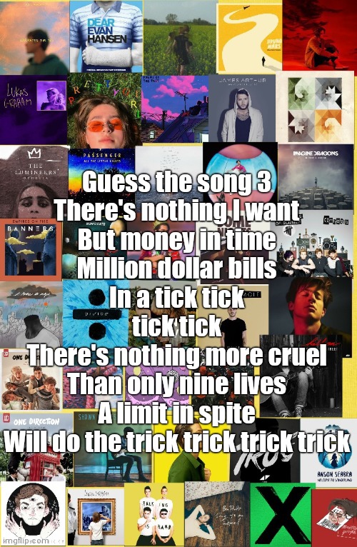 Half whit memes announcement template | Guess the song 3
There's nothing I want
But money in time
Million dollar bills
In a tick tick tick tick
There's nothing more cruel
Than only nine lives
A limit in spite
Will do the trick trick trick trick | image tagged in half whit memes announcement template | made w/ Imgflip meme maker