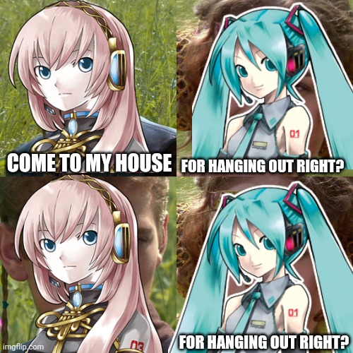 Sussy Boi |  COME TO MY HOUSE; FOR HANGING OUT RIGHT? FOR HANGING OUT RIGHT? | image tagged in sus,megurine luka,hatsune miku,wait thats illegal | made w/ Imgflip meme maker