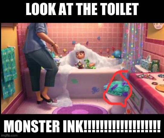 toy story 3 | LOOK AT THE TOILET; MONSTER INK!!!!!!!!!!!!!!!!!!! | image tagged in toy story 3 | made w/ Imgflip meme maker