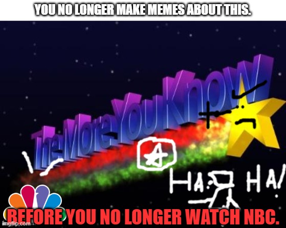 This what Happens if go to make on USA 3AM | YOU NO LONGER MAKE MEMES ABOUT THIS. BEFORE YOU NO LONGER WATCH NBC. | image tagged in the more you know,3am,creppy,dangerous | made w/ Imgflip meme maker