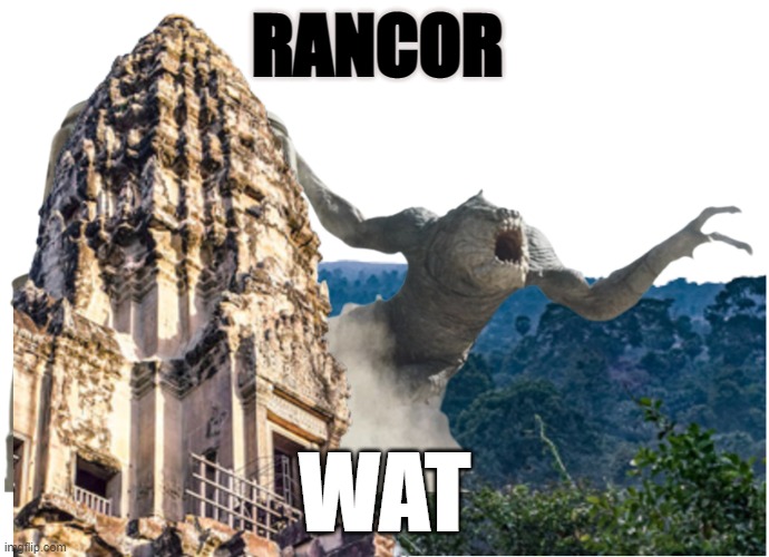 Rancor Wat | RANCOR; WAT | image tagged in rancor,angkor wat,star wars,boba fett | made w/ Imgflip meme maker