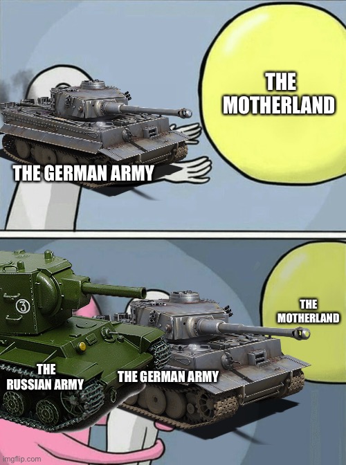 THE MOTHERLAND; THE GERMAN ARMY; THE MOTHERLAND; THE RUSSIAN ARMY; THE GERMAN ARMY | made w/ Imgflip meme maker