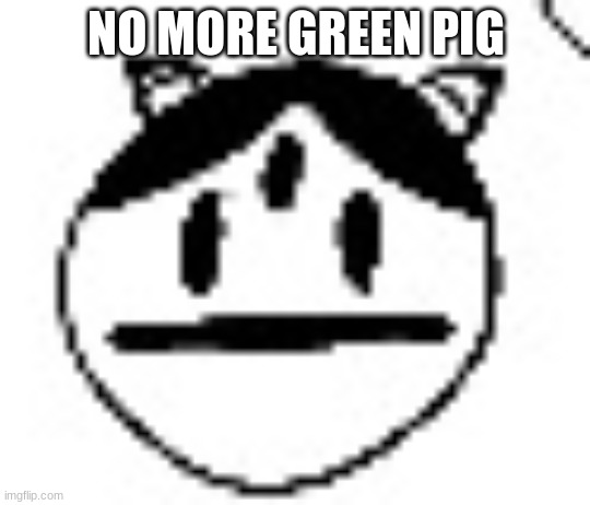 in response to spike's latest post | NO MORE GREEN PIG | image tagged in un bruh momento | made w/ Imgflip meme maker