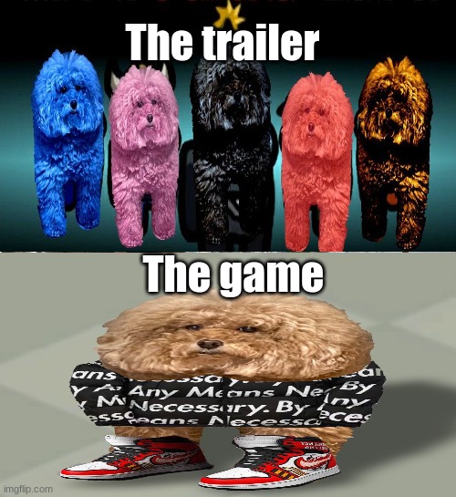 The epic game | The trailer; The game | image tagged in amogus | made w/ Imgflip meme maker