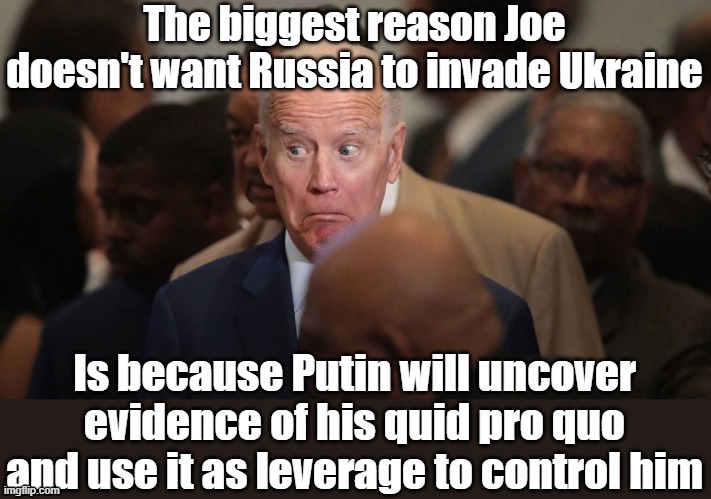 Putin leverage on Biden? | image tagged in joe biden,putin,ukraine | made w/ Imgflip meme maker