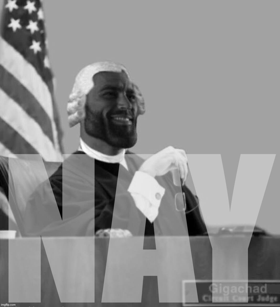Judge Gigachad Nay | image tagged in judge gigachad nay | made w/ Imgflip meme maker