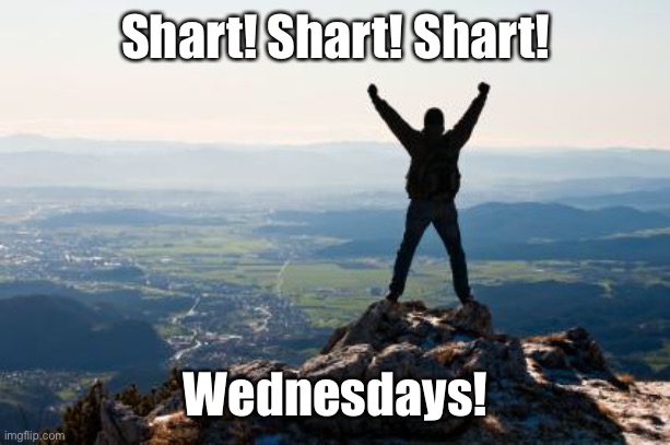 Shout It from the Mountain Tops | Shart! Shart! Shart! Wednesdays! | image tagged in shout it from the mountain tops | made w/ Imgflip meme maker