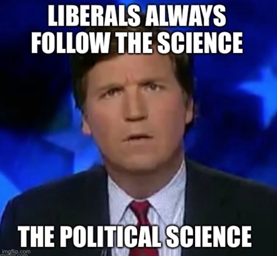 Liberals Love Science! | image tagged in liberal hypocrisy,stupid liberals,creepy joe biden | made w/ Imgflip meme maker