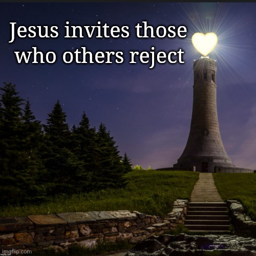 Love Lighthouse | Jesus invites those; who others reject | image tagged in love lighthouse | made w/ Imgflip meme maker