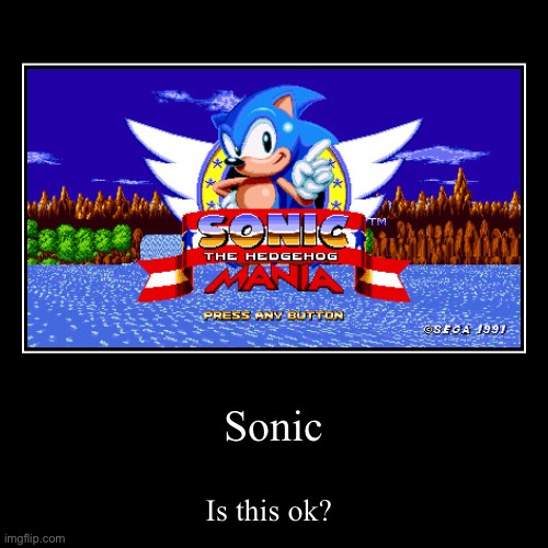Sonic? | image tagged in funny,demotivationals | made w/ Imgflip demotivational maker