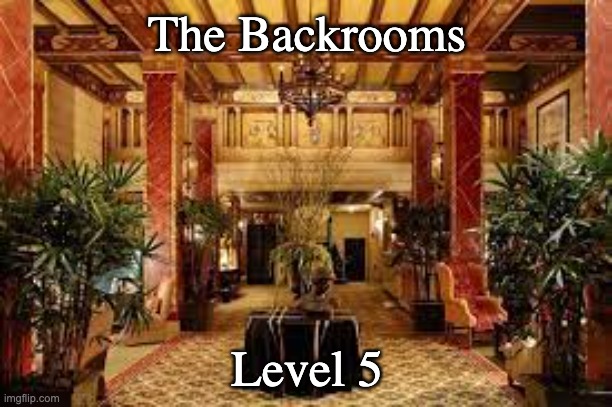 The Backrooms Level 5 | made w/ Imgflip meme maker