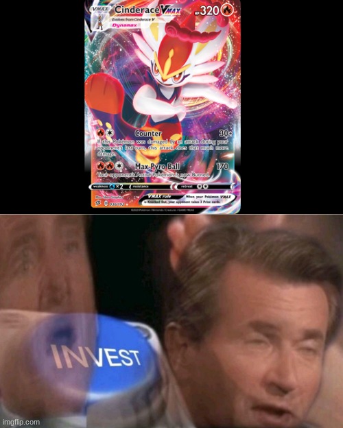 I NEED ITTTTT | image tagged in invest,pokemon | made w/ Imgflip meme maker