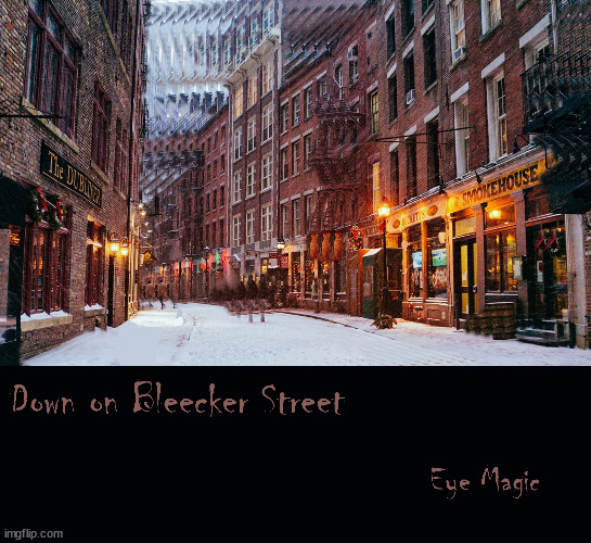 Down on Bleecker Street, Eye Magic | image tagged in memes,fun,art | made w/ Imgflip meme maker