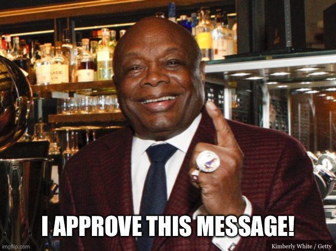Willie Brown | I APPROVE THIS MESSAGE! | image tagged in willie brown | made w/ Imgflip meme maker