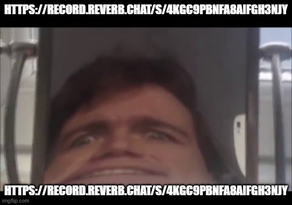 man screaming into mirror | HTTPS://RECORD.REVERB.CHAT/S/4KGC9PBNFA8AIFGH3NJY; HTTPS://RECORD.REVERB.CHAT/S/4KGC9PBNFA8AIFGH3NJY | image tagged in man screaming into mirror | made w/ Imgflip meme maker