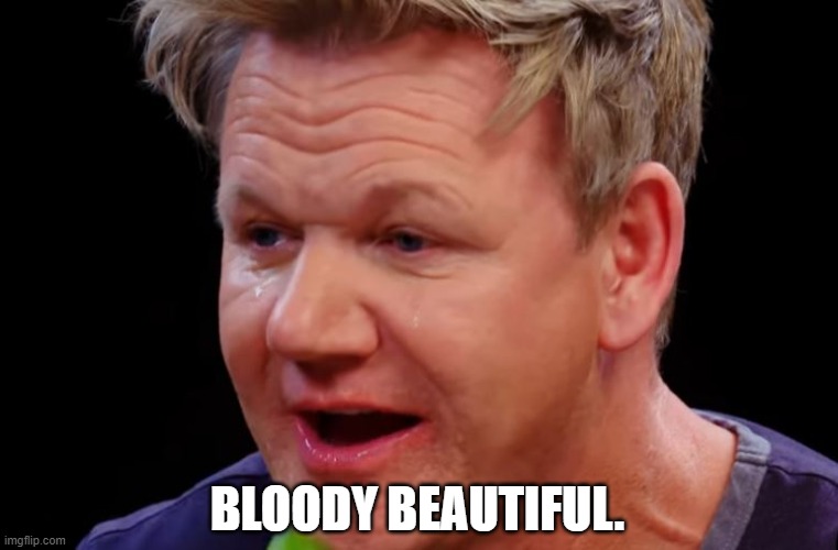 BLOODY BEAUTIFUL. | made w/ Imgflip meme maker